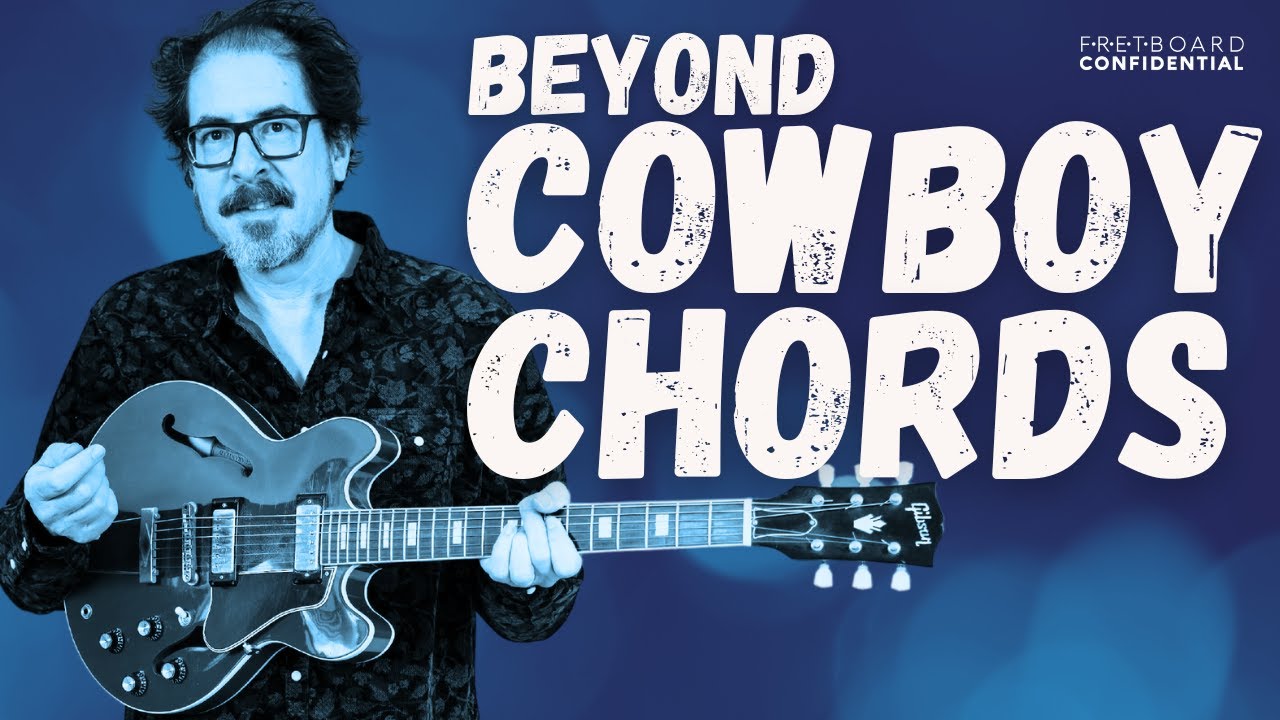 Beyond Cowboy Chords How To Learn New Chords And Use Them Up The Neck