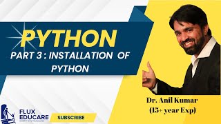 Python | Part 3: Installation of Python | Flux educare | Dr. Anil Kumar