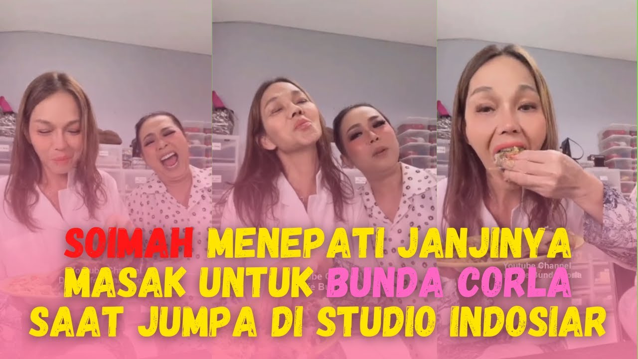 SOIMAH MENEPATI JANJINYA MASAK UNTUK BUNDA CORLA SAAT BERJUMPA DI STUDIO INDOSIAR