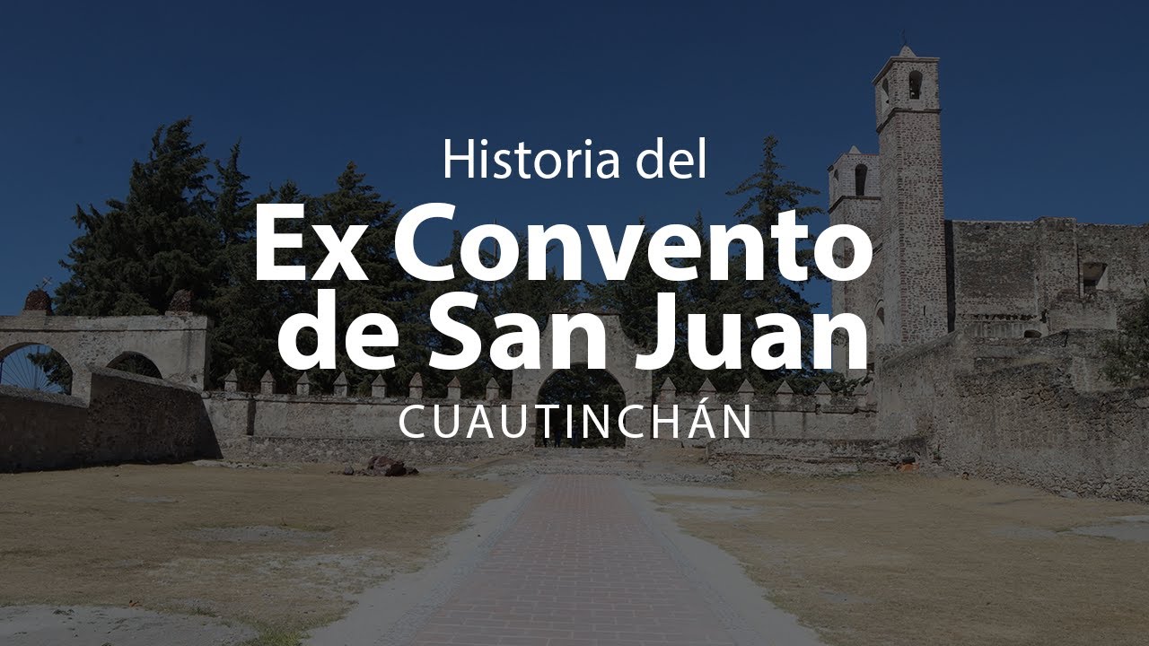 Historia del Ex Convento de San Juan | Saboreando Puebla, Cuautinchán, Puebla