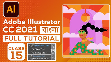 Adobe Illustrator CC 2021 Bangla Tutorial | Scale Tool - Puppet Warp- Free Transform Tool | Class 15