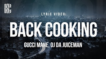Gucci Mane, OJ da Juiceman - Back Cooking | Lyrics