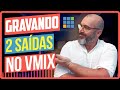 Como gravar 2 saídas no VMIX (FULL HD e STORY)
