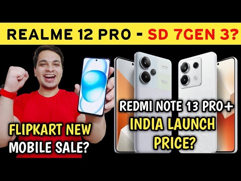 Redmi Note 13 Pro+ India Launch & Price | Redmi 13C 5G Price | Realme 12 Pro SD 7 GEN 3?