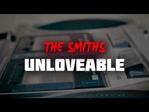 The Smiths - Unloveable (Lyrics)