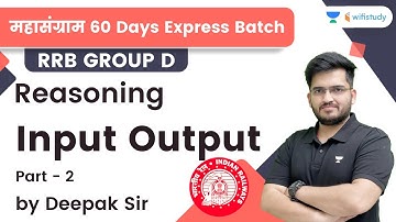 Input Output | Part-2 | Reasoning | RRB Group d/RRB NTPC CBT-2 | wifistudy | Deepak Tirthyani