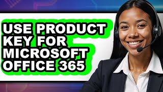 How to Use Product Key for Microsoft Office 365 - Easy Guide screenshot 4