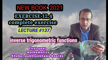 LECTURE #137 EXERCISE 12.4 UNIT 12 "INVERSE TRIGONOMETRIC FUNCTIONS" FIRST YEAR MATH KPK BOARDS.