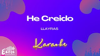 Video thumbnail of "Llayras - He Creido (Versión Karaoke)"