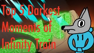 Top 5 Darkest Moments of Infinity Train