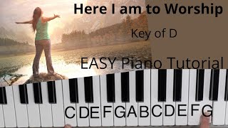Here I Am To Worship Tim Hughes (Key of D)//EASY Piano Tutorial