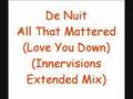 De nuit  all that mattered love you down