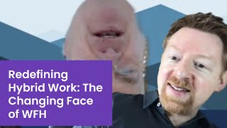 Redefining Hybrid Work: The Changing Face of WFH by Lifesize 70 views 3 years ago 16 minutes