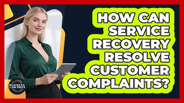 How Can Service Recovery Resolve Customer Complaints? - Business Law Pros