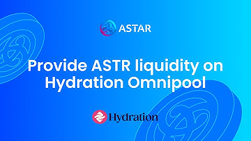 How to: Provide ASTR liquidity on Hydration