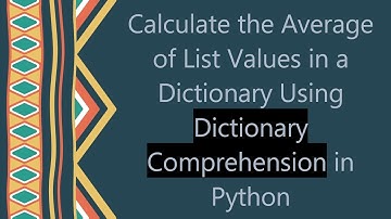 Calculate the Average of List Values in a Dictionary Using Dictionary Comprehension in Python