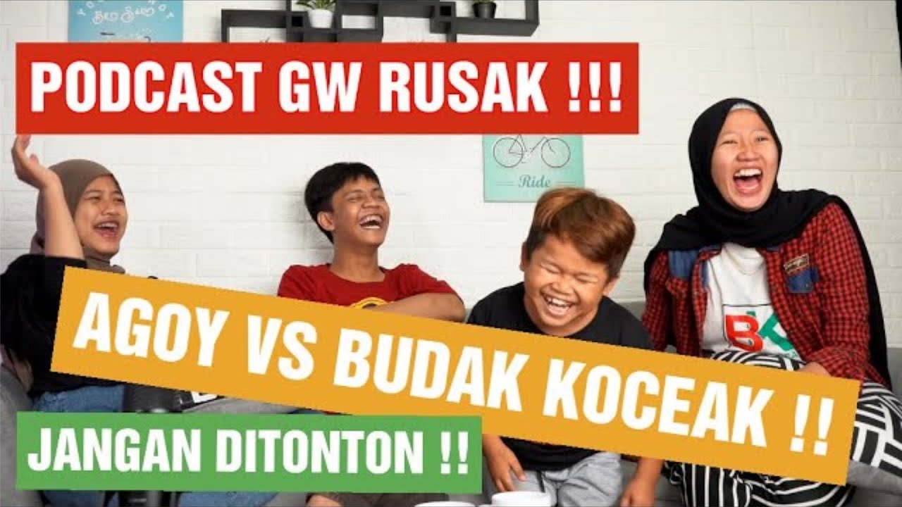 PODCAST GW RUSAK! Agoy Fakboy vs Budak Koceak! JGN DI TONTON