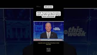 WOW! Trump's Energy Secretary can't say when gas prices will go down nationwide