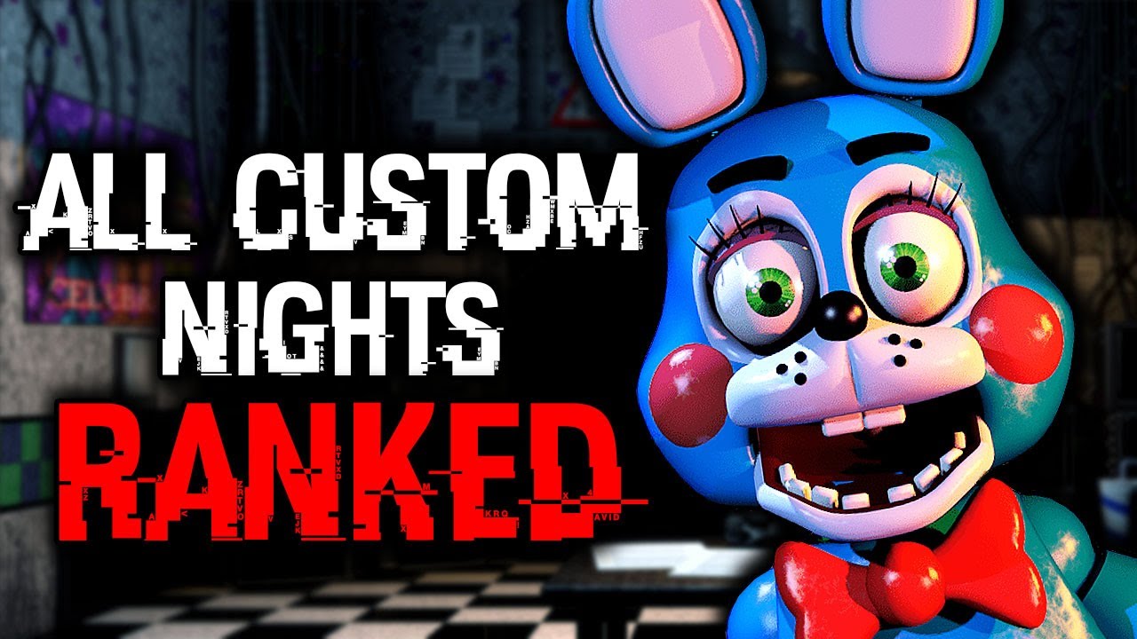 Ranking EVERY FNAF CUSTOM NIGHT From EASIEST To HARDEST - YouTube