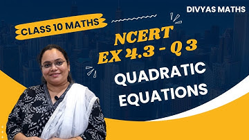 Quadratic Equations Ex 4.3 Q 3 Class 10 | Class 10th Maths Chapter 4 | Class 10 Maths | NCERT | CBSE