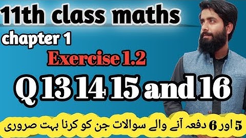 11th Class Maths | Chapter 1 | Exercise 1.2 | Q 13 to 16 | Math site