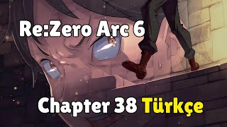 Yeniden Uçurumdan Düşmek Rezero Arc 6 Chapter 38 Türkçe Anlatim