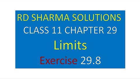 RD SHARMA SOLUTIONS CLASS 11 CHAPTER 29 Limits Ex 29.8 Part 1