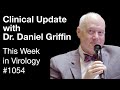 TWiV 1054: Clinical update with Dr. Daniel Griffin