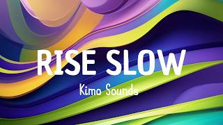 RISE SLOW - Kimo Sounds (LYRICS)