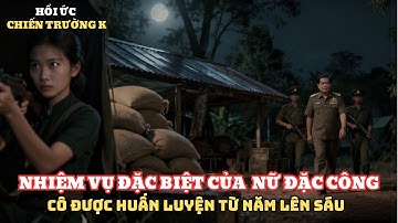 Nữ Đặc Công Việt Xâm Nhập Trại Địch Trong Đêm - Hạ Gục Tên Chỉ Huy Tàn Bạo | Chiến Trường K