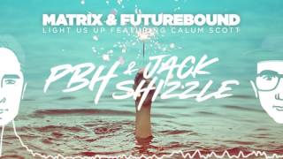 Matrix & Futurebound ft Calum Scott - Light us up PBH & Jack Shizzle Remix