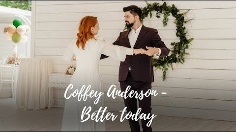 Coffey Anderson - Better today - Wedding Dance Choreography