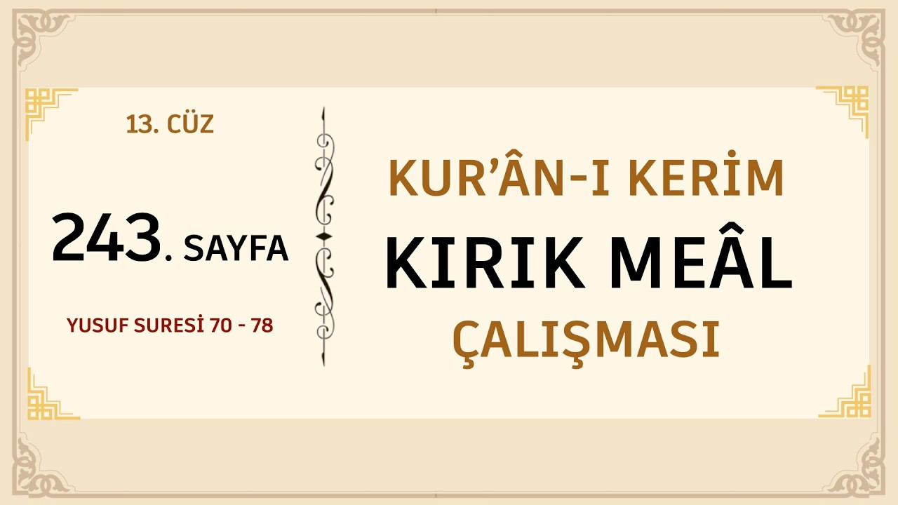 KUR'AN-I KERİM KIRIK MEAL ÇALIŞMASI 243. SAYFA (YUSUF SURESİ 70 - 78 )