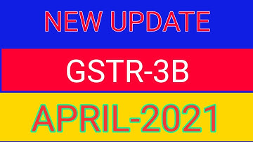 NEW UPDATE FOR GSTR -3B FILING FOR APRIL-2021/ TAX DKP