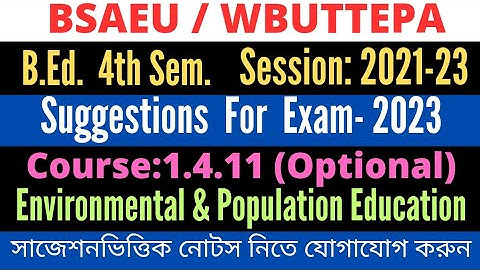 B.Ed. 4th Sem Suggestion of 1.4.11 Environmental and population Education / WBUTTEPA / BSAEU