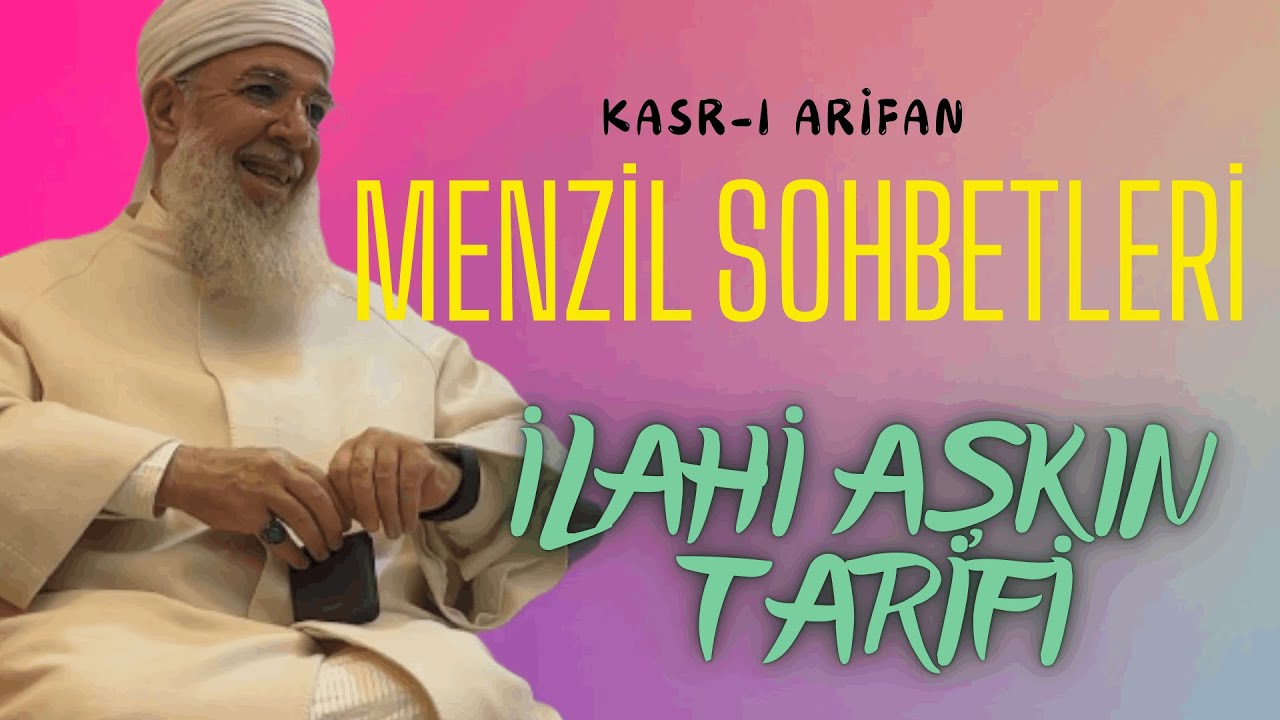 Menzil Sohbetleri - İlahi Aşkın Tarifi