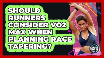 Should Runners Consider VO2 Max When Planning Race Tapering? - Running Beyond Limits