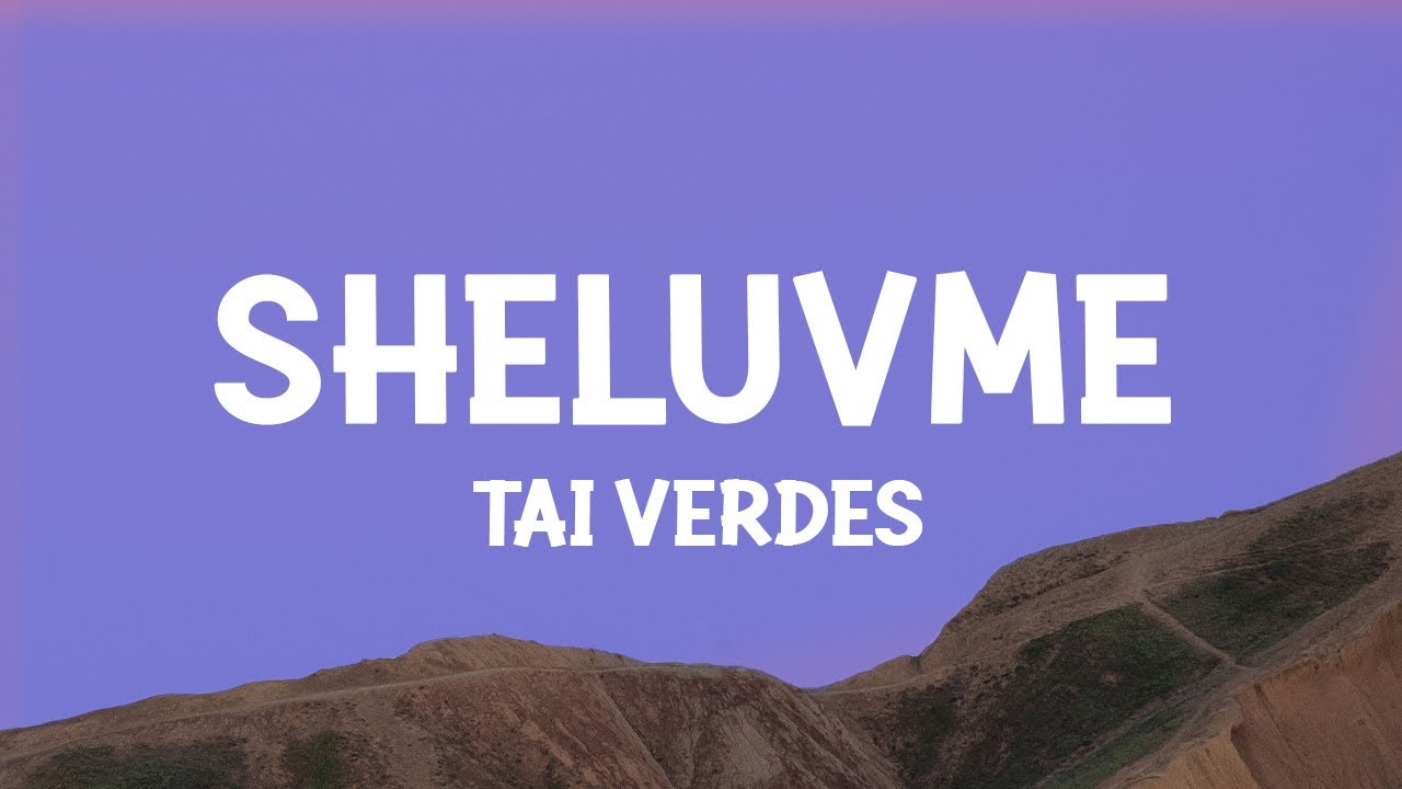 Tai Verdes - sheluvme (Lyrics)
