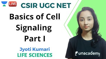 Basics of Cell Signaling-Part 1 | Life Sciences | Unacademy Live - CSIR UGC NET | Jyoti Kumari