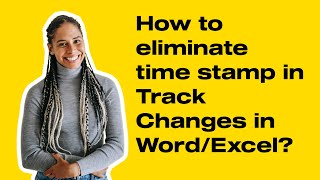 How to eliminate time stamp in Track Changes in Word/Excel 2010/2013/2016/2019?