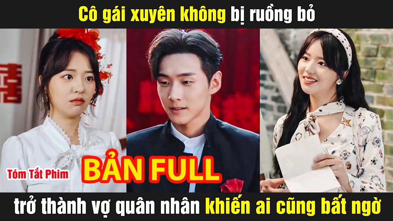 Cô gái xuyên không bị ruồng bỏ trở thành vợ quân nhân khiến ai cũng bất ngờ