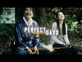 Perfect Days / Resonance (4k)