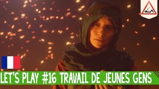 BATTLEFIELD 1 Lets Play FR - EP 16 Travail de jeunes gens