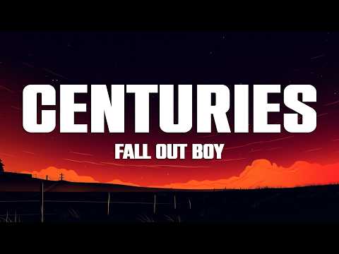 Fall Out Boy - Centuries (Lyrics)