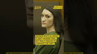 Defense Rests In Lindsay Clancy Trial