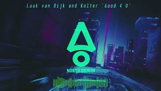 Luuk van Dijk and Kolter - Good 4 U (Deep House)