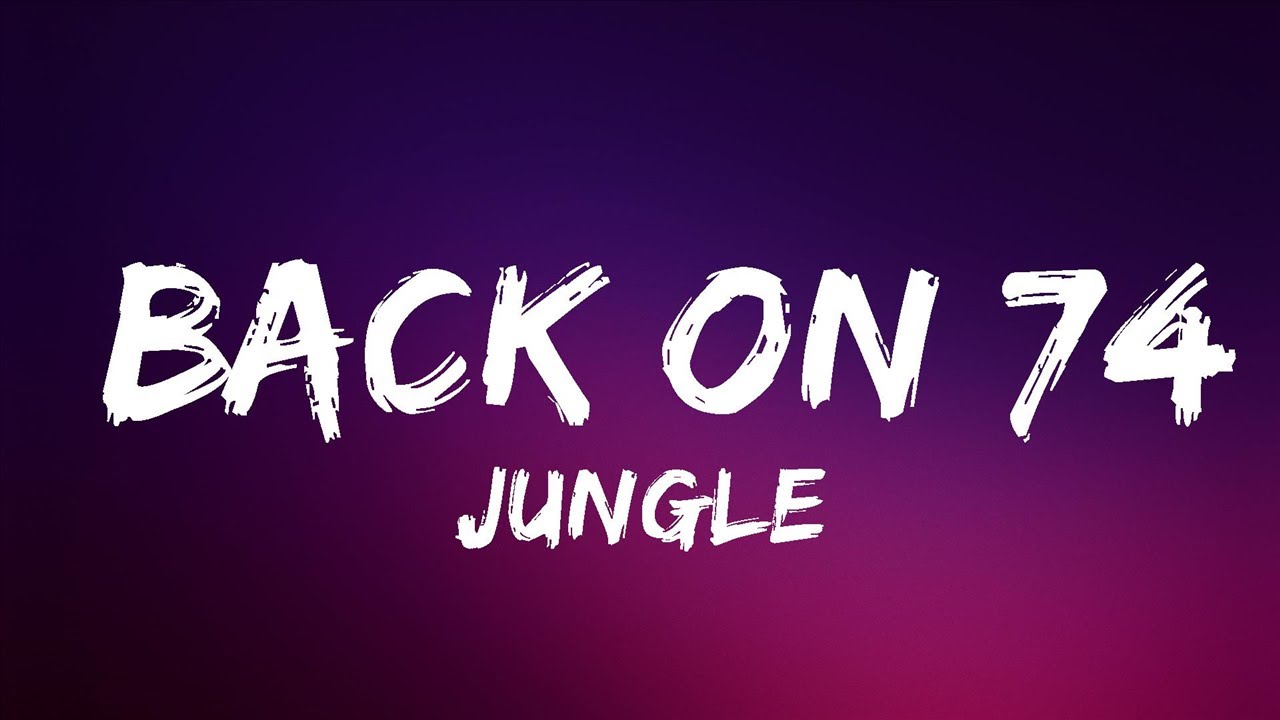 Jungle - Back On 74 | Lyrics (Official) - YouTube