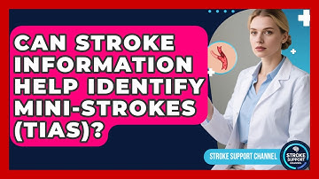 Can Stroke Information Help Identify Mini-Strokes (TIAs)? | Stroke Support Channel