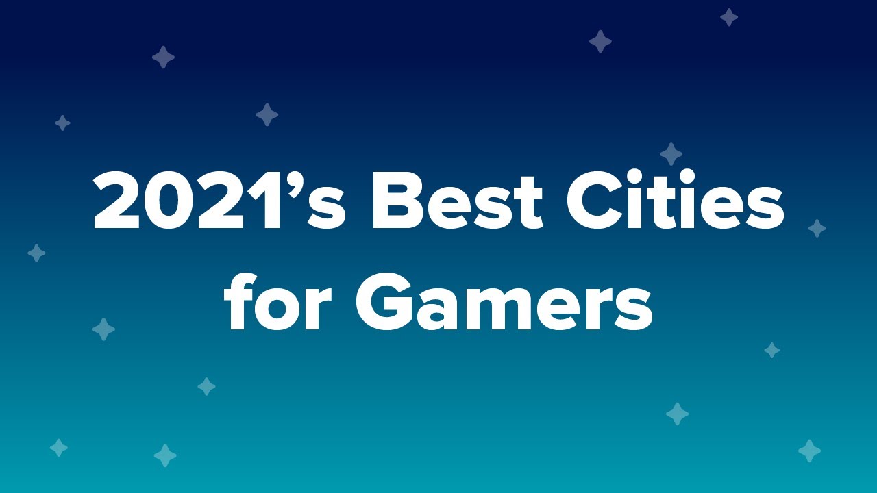 2021's Best Cities for Gamers YouTube