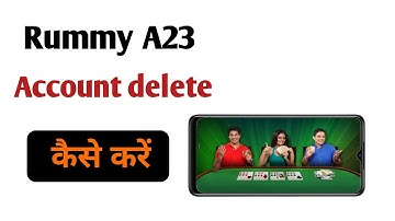how to delete rummy A23 Account | a23 rummy account delete kaise kare